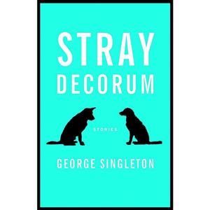 کتاب Stray Decorum اثر George Singleton انتشارات Dzanc Books 