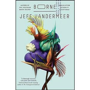 خرید و دانلود نسخه کامل کتاب صوتی انگلیسی بورن، اثر جف وندرمیر Borne by Jeff VanderMeer