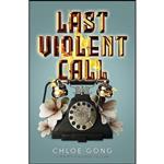 کتاب LAST VIOLENT CALL اثر Chloe Gong انتشارات تازه ها