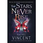 کتاب The Stars Never Rise اثر Rachel Vincent and انتشارات Delacorte Press 