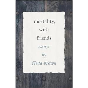 کتاب Mortality, with Friends  اثر Fleda Brown Jackson انتشارات Wayne State University Press