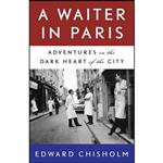 کتاب A Waiter in Paris اثر Edward Chisholm انتشارات Anansi International