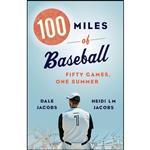 کتاب 100 Miles of Baseball اثر Dale Jacobs and Heidi LM Jacobs انتشارات Biblioasis