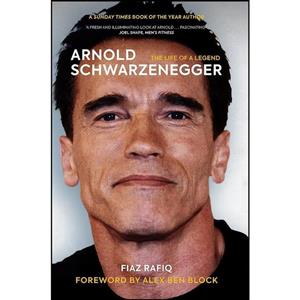 کتاب Arnold Schwarzenegger اثر Fiaz Rafiq and Alex Ben Block انتشارات Arena Sport