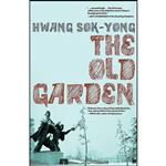 کتاب The Old Garden اثر Hwang Sok-yong and Jay Oh انتشارات Seven Stories Press