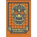 کتاب Silver Bullets  اثر Elmer Mendoza and Mark Fried انتشارات MacLehose Press