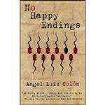 کتاب No Happy Endings اثر Angel Luis Colon انتشارات تازه ها