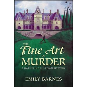 کتاب The Fine Art of Murder اثر Emily Barnes انتشارات Crooked Lane Books
