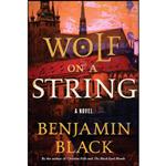 کتاب Wolf on a String اثر Benjamin Black انتشارات Henry Holt and Co.