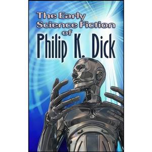 کتاب The Early Science Fiction اثر Philip K. Dick انتشارات Dover Publications 