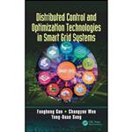 کتاب Distributed Control and Optimization Technologies in Smart Grid Systems  اثر جمعی از نویسندگان انتشارات CRC Press