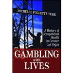 کتاب Gambling With Lives اثر Michelle Follette Turk انتشارات University of Nevada Press