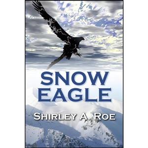 کتاب Snow Eagle اثر Shirley A. Roe انتشارات تازه ها