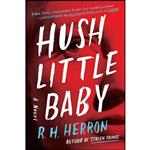 کتاب Hush Little Baby اثر Rachael Herron and R. H. Herron انتشارات Dutton