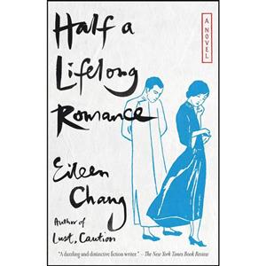 کتاب Half a Lifelong Romance  اثر Eileen Chang and Karen S. Kingsbury انتشارات Anchor