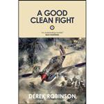 کتاب A Good Clean Fight  اثر Derek Robinson انتشارات Quercus Publishing