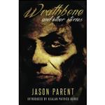 کتاب Wrathbone and Other Stories اثر Jason Parent انتشارات تازه ها