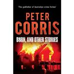 کتاب Burn, and Other Stories  اثر Peter Corris انتشارات Allen & Unwin