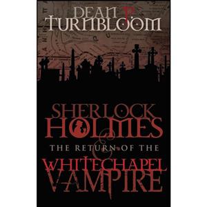 کتاب Sherlock Holmes and The Return of Whitechapel Vampire اثر Dean Turnbloom انتشارات MX Publishing 