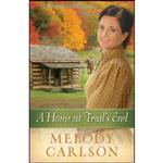 کتاب A Home at Trails End  اثر Melody Carlson انتشارات Harvest House Publishers