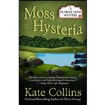 کتاب Moss Hysteria  اثر Kate Collins انتشارات Kennebec Large Print