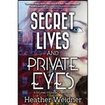 کتاب Secret Lives and Private Eyes اثر Heather Baker Weidner انتشارات Koehler Books 