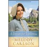 کتاب A Dream for Tomorrow  اثر Melody Carlson انتشارات Harvest House Publishers