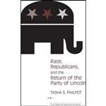 کتاب Race, Republicans, and the Return of Party Lincoln اثر Tasha S. Philpot انتشارات University Michigan Press 