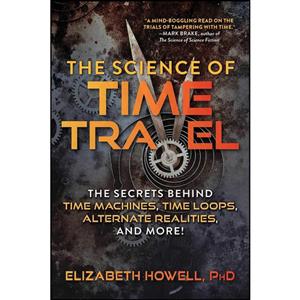 کتاب The Science of Time Travel اثر Elizabeth Howell انتشارات Skyhorse 