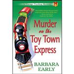 کتاب Murder on the Toy Town Express اثر Barbara Early انتشارات Crooked Lane Books