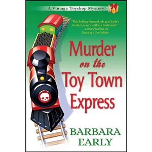 کتاب Murder on the Toy Town Express اثر Barbara Early انتشارات Crooked Lane Books