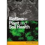 کتاب Biofilms in Plant and Soil Health اثر Iqbal Ahmad and Fohad Mabood Husain انتشارات Wiley-Blackwell