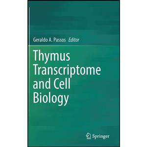 کتاب Thymus Transcriptome and Cell Biology اثر Geraldo A. Passos انتشارات Springer 