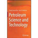 کتاب Petroleum Science and Technology اثر جمعی از نویسندگان انتشارات Springer