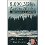 کتاب 8000 Miles Across Alaska اثر Jill Lynn Homer and Tim Hewitt انتشارات تازه ها