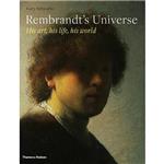 Rembrandt s Universe: His Art, His Life, His World