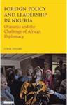 Foreign Policy and Leadership in Nigeria : Obasanjo and the Challenge of African Diplomacy