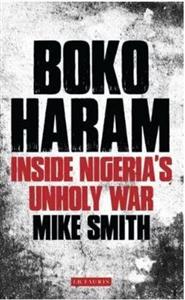 Boko Haram : Inside Nigerias Unholy War