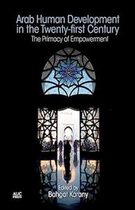Arab Human Development in the Twenty-first Century : The Primacy of Empowerment