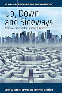 Up, Down, and Sideways : Anthropologists Trace the Pathways of Power