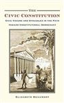 The Civic Constitution: Civic Visions and Struggles in the Path toward Constitutional Democracy