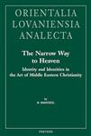 The Narrow Way to Heaven : Identity and Identities in the Art of Middle Eastern Christianity