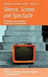 Silence, Screen, and Spectacle : Rethinking Social Memory in the Age of Information and New Media