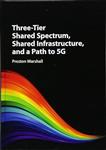 Three-Tier Shared Spectrum, Infrastructure, and a Path to 5G 