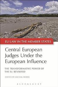 Central European Judges Under the European Influence : The Transformative Power of the EU Revisited