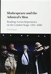 Shakespeare and the Admiral s Men: Reading across Repertories on London Stage, 1594-1600 