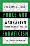 Force and Fanaticism: Wahhabism in Saudi Arabia and Beyond