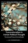 Transnationalism in Iranian Political Thought: The Life and Times of Ahmad Fardid