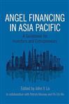 Angel Financing in Asia Pacific: A Guidebook for Investors and Entrepreneurs