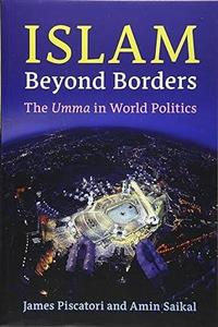 Islam beyond Borders: The Umma in World Politics